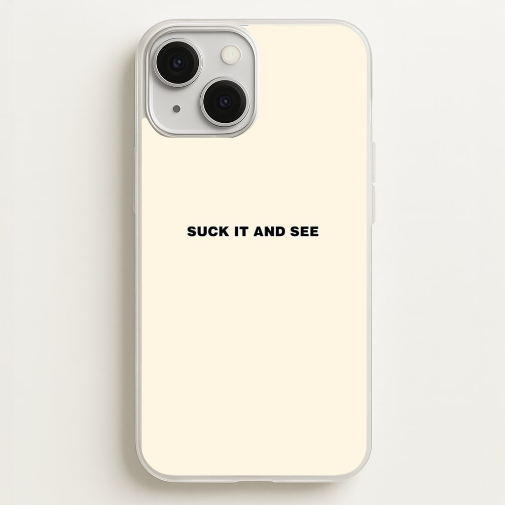 Suck It and See Phone Case