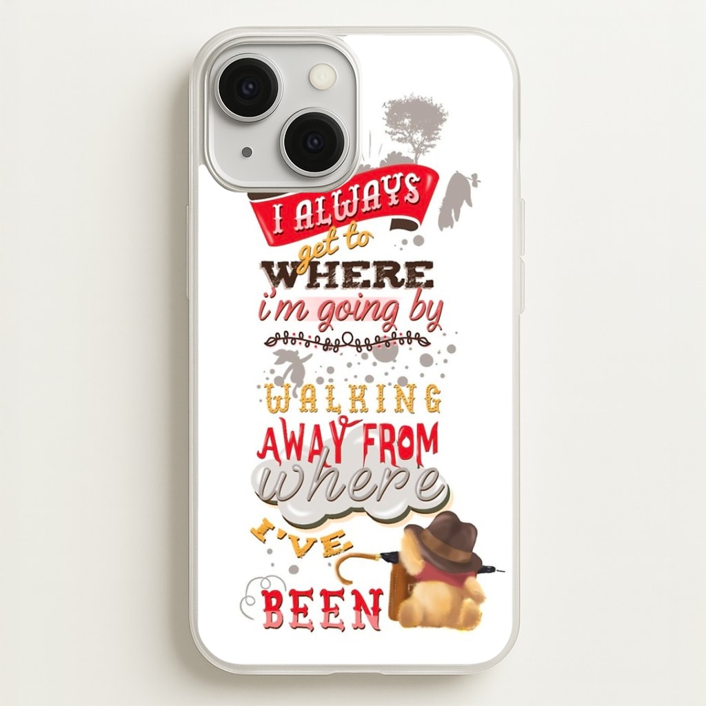 I Always Get Where I'm Going - Winnie Quote Phone Case