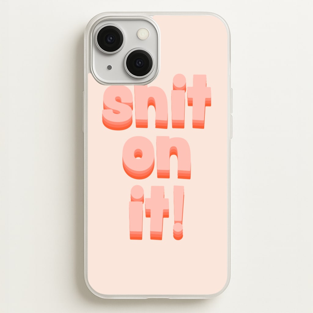 Shit On It - FND Phone Case