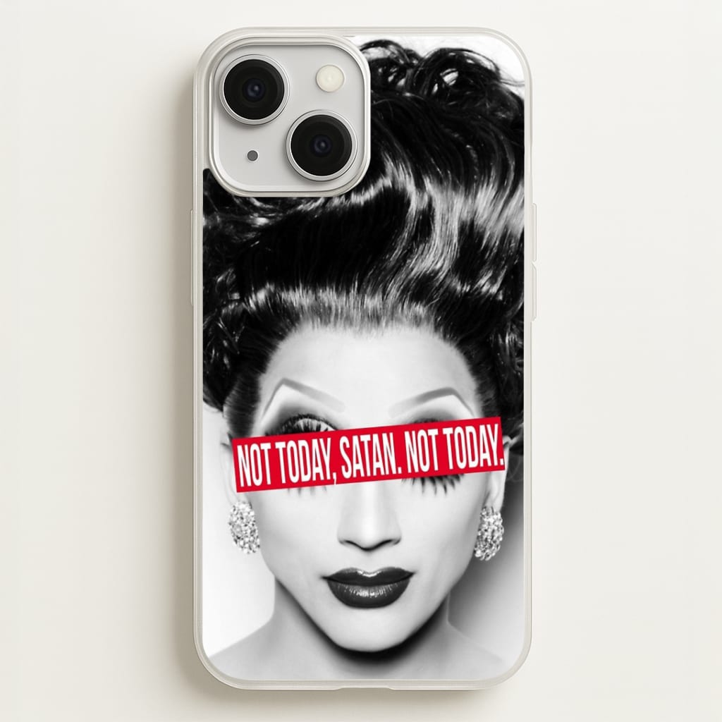 Not Today, Satan. Not Today - Drag Queen's Drag Race Phone Case