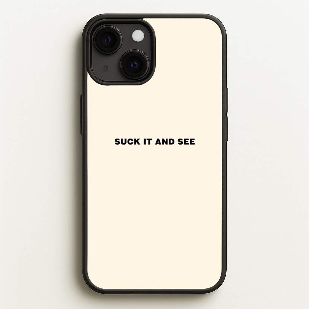 Suck It and See Phone Case