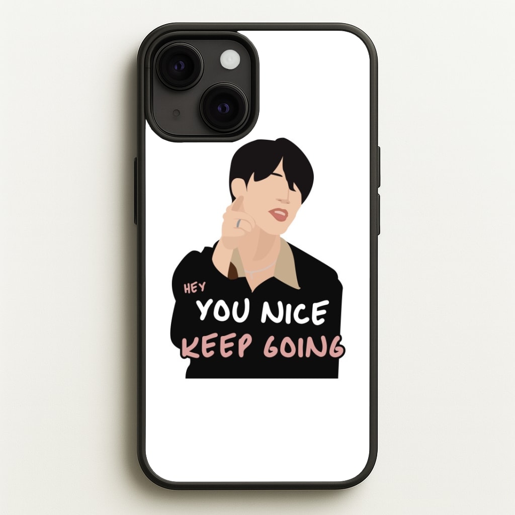 You Nice Keep Going - K Pop Phone Case