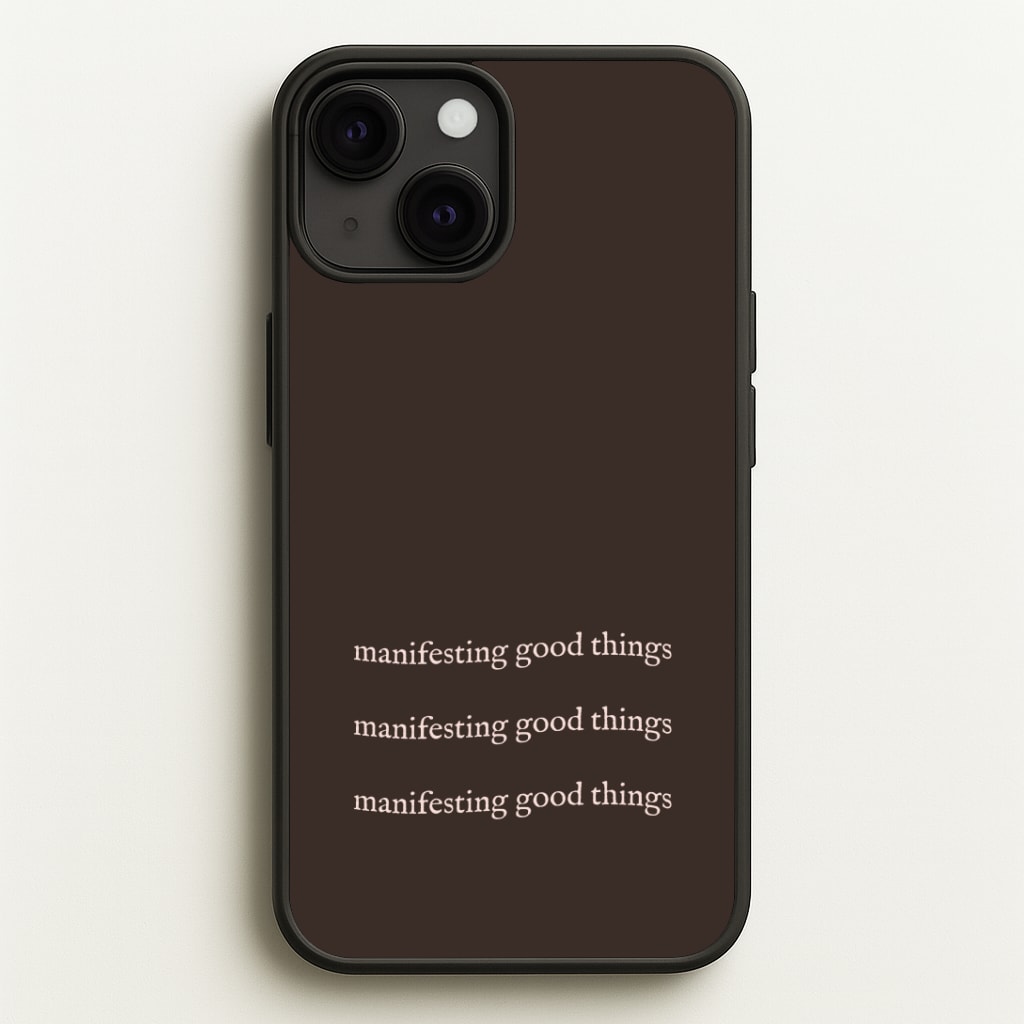 Manifesting Good Things Phone Case