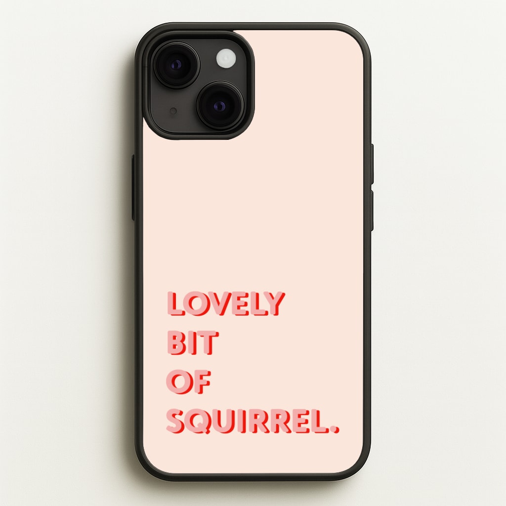 Lovely Bit Of Squirrel - FND Phone Case