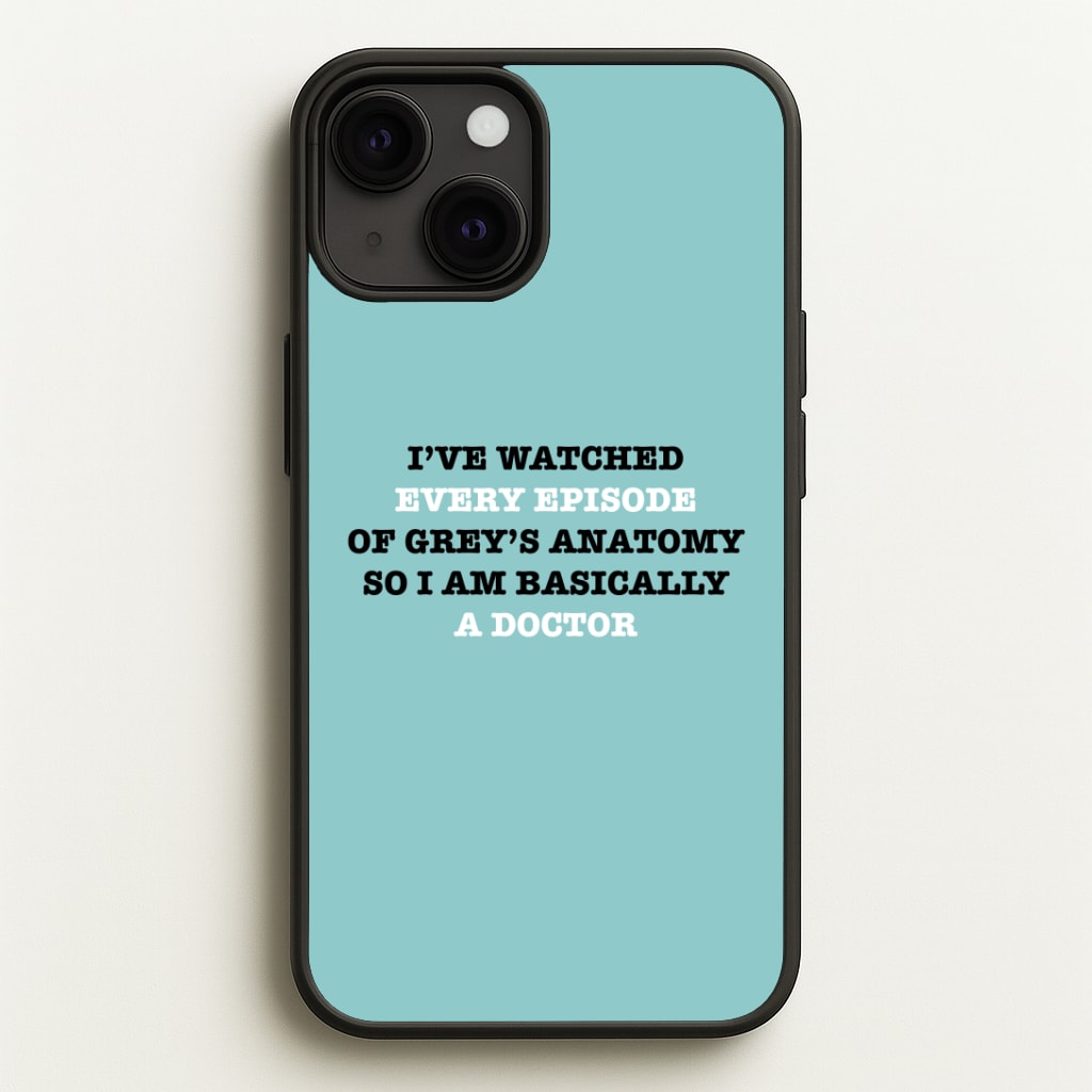 I've Watched Every Episode Of Grey's Phone Case