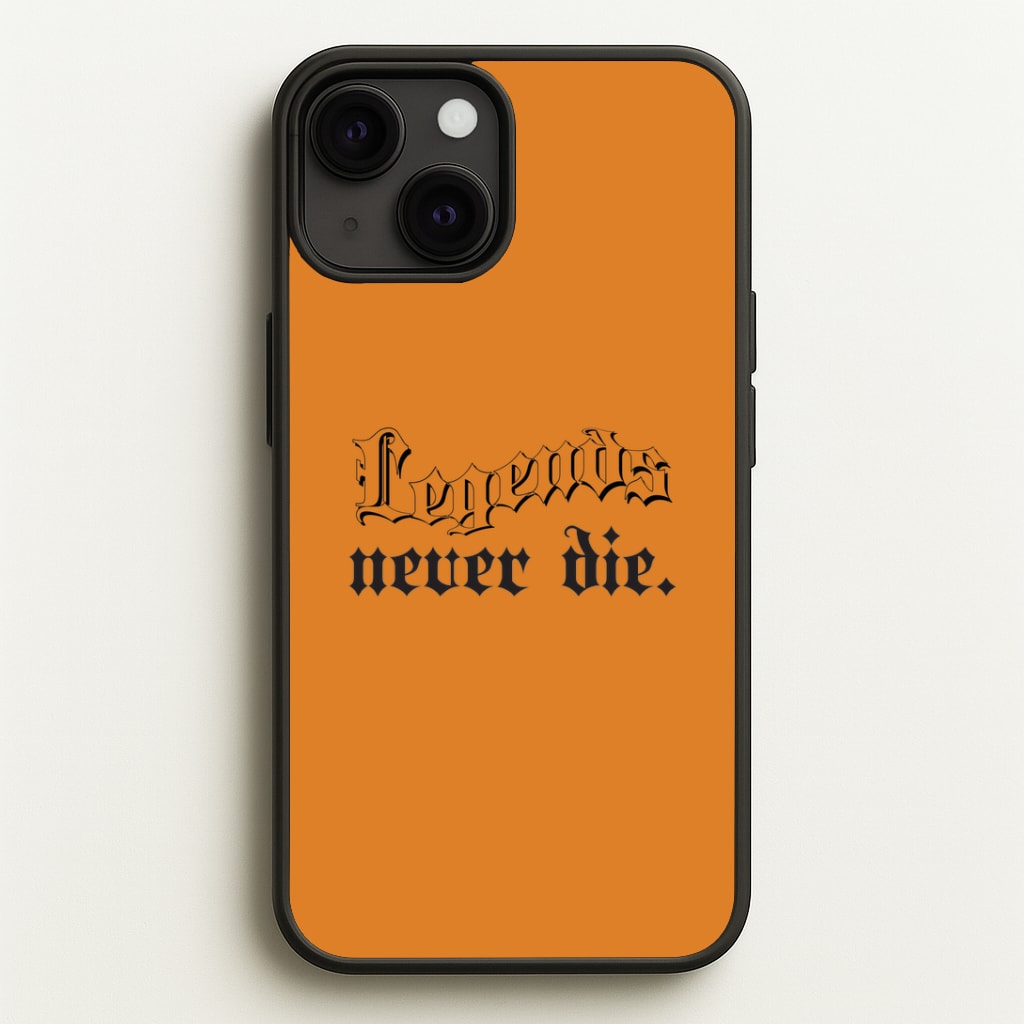 Legends Never Die - Juice Phone Case