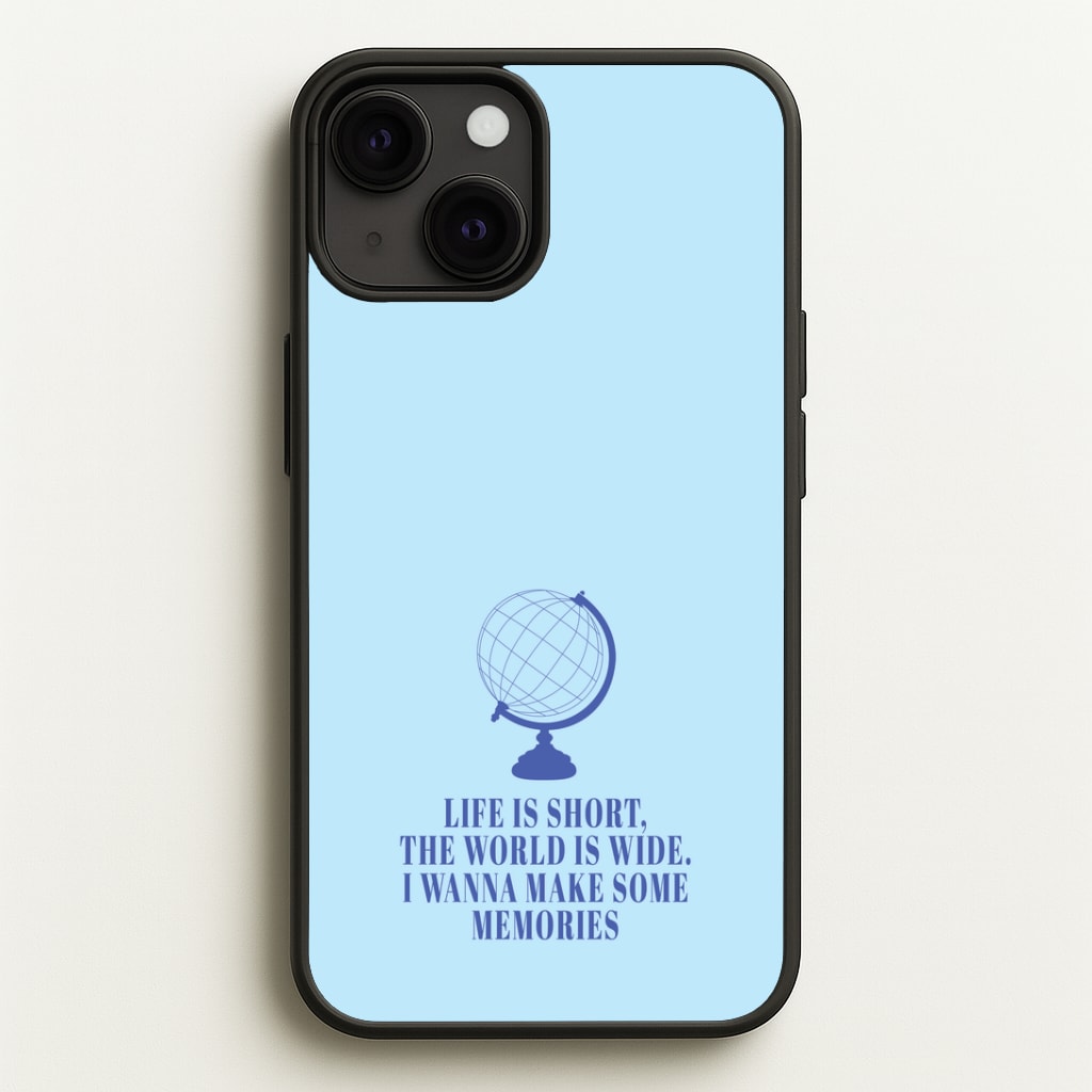 Life Is Short The World Is Wide - Mamma Mia Phone Case