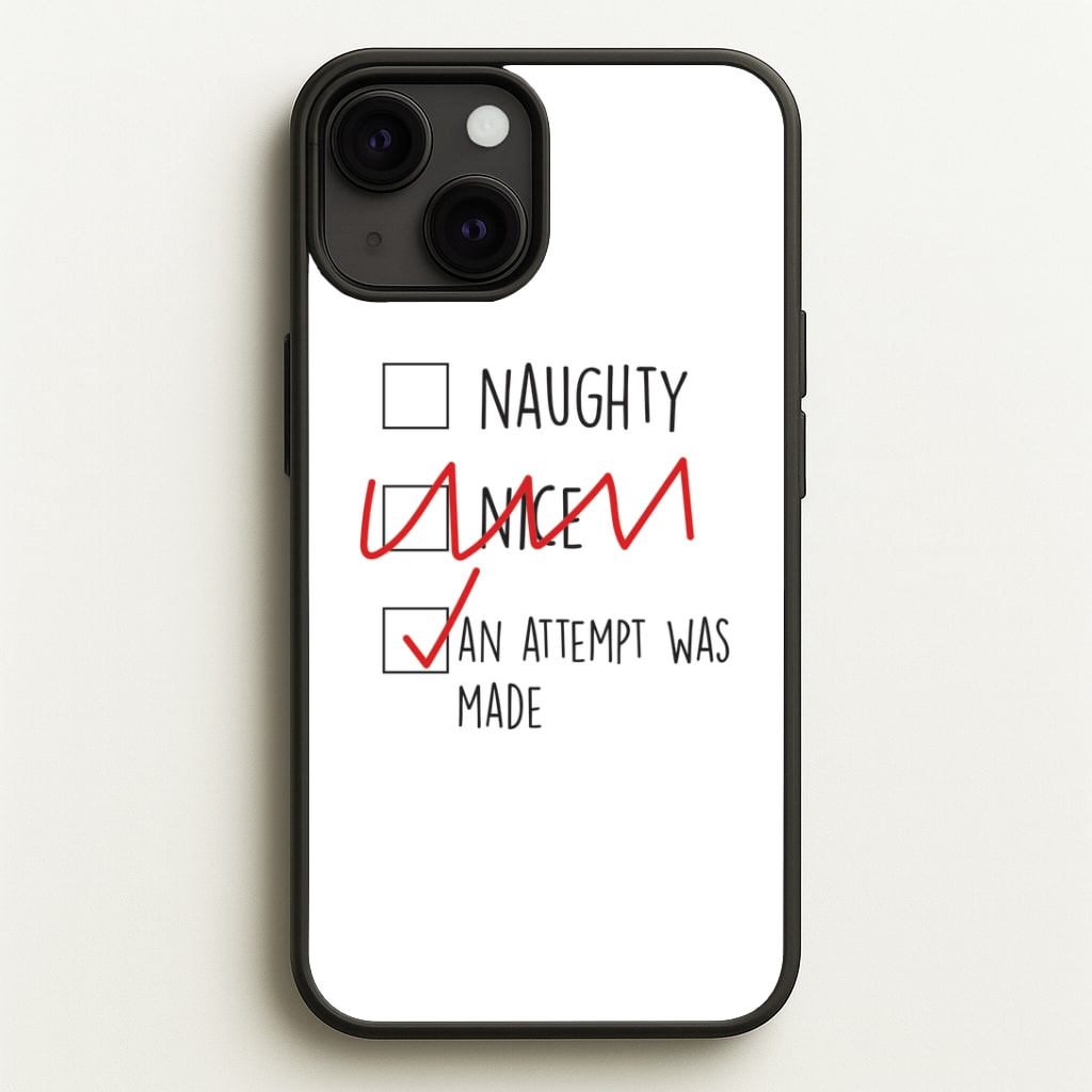An Attempt Was Made - Naughty Or Nice Phone Case