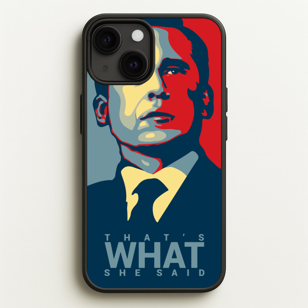 That's What She Said Phone Case