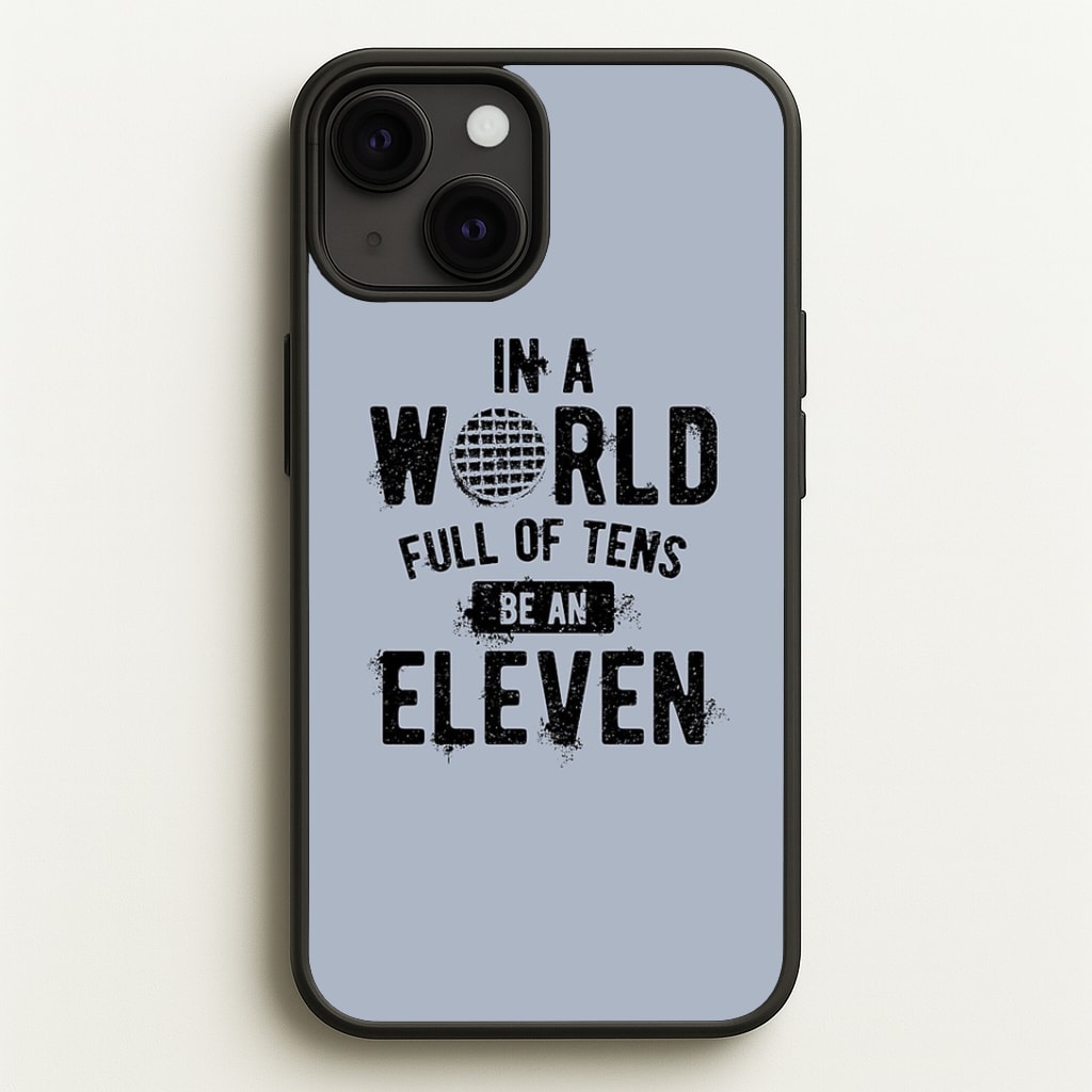 Be An Eleven Phone Case