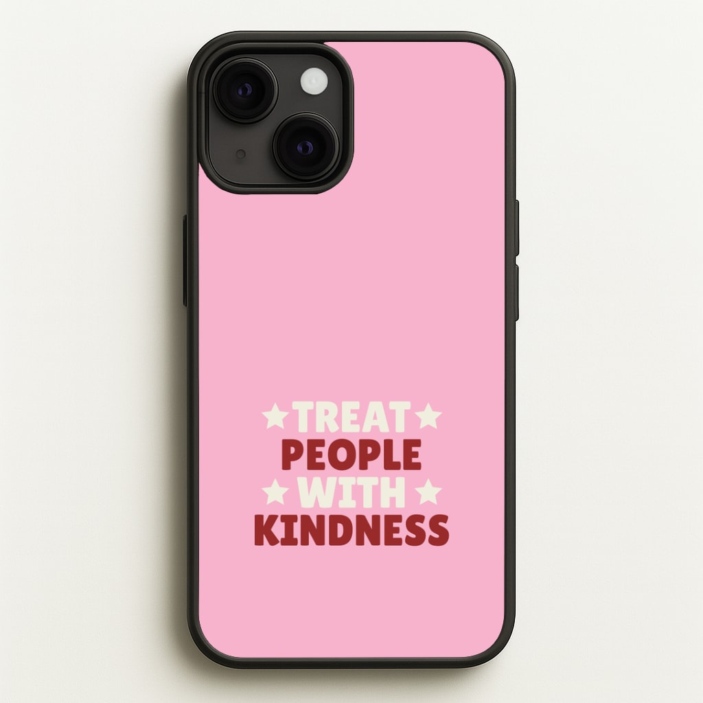 Treat People With Kindness Phone Case