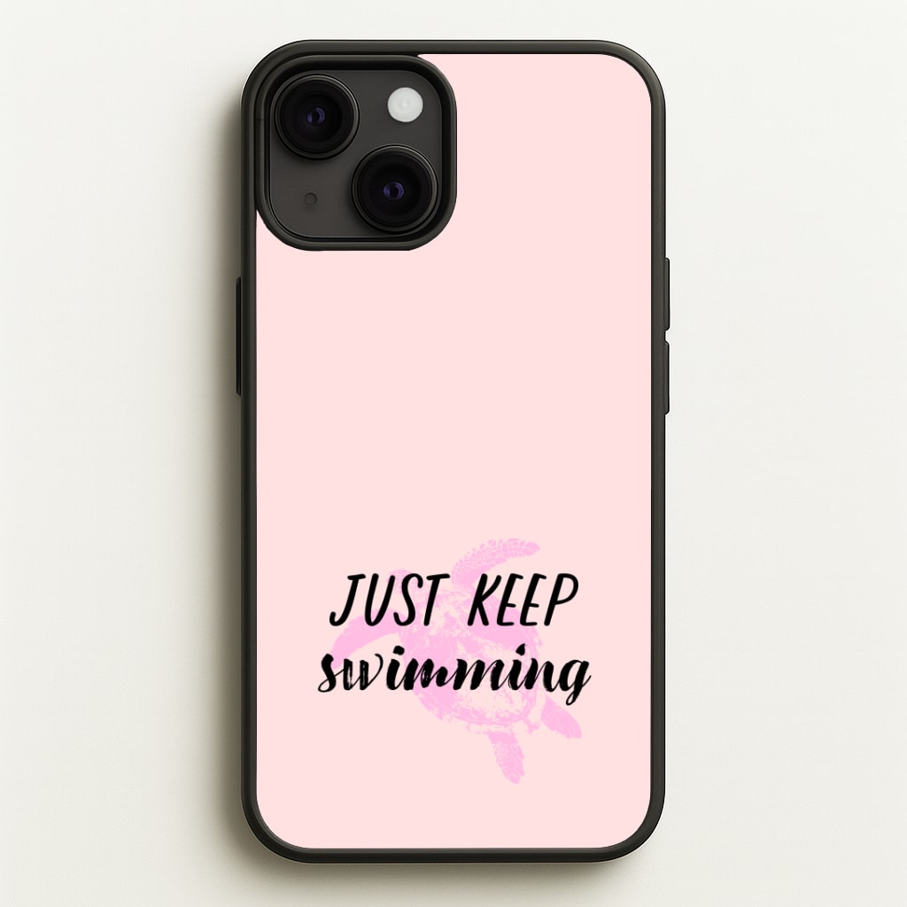 Just Keep Swimming - Summer Phone Case