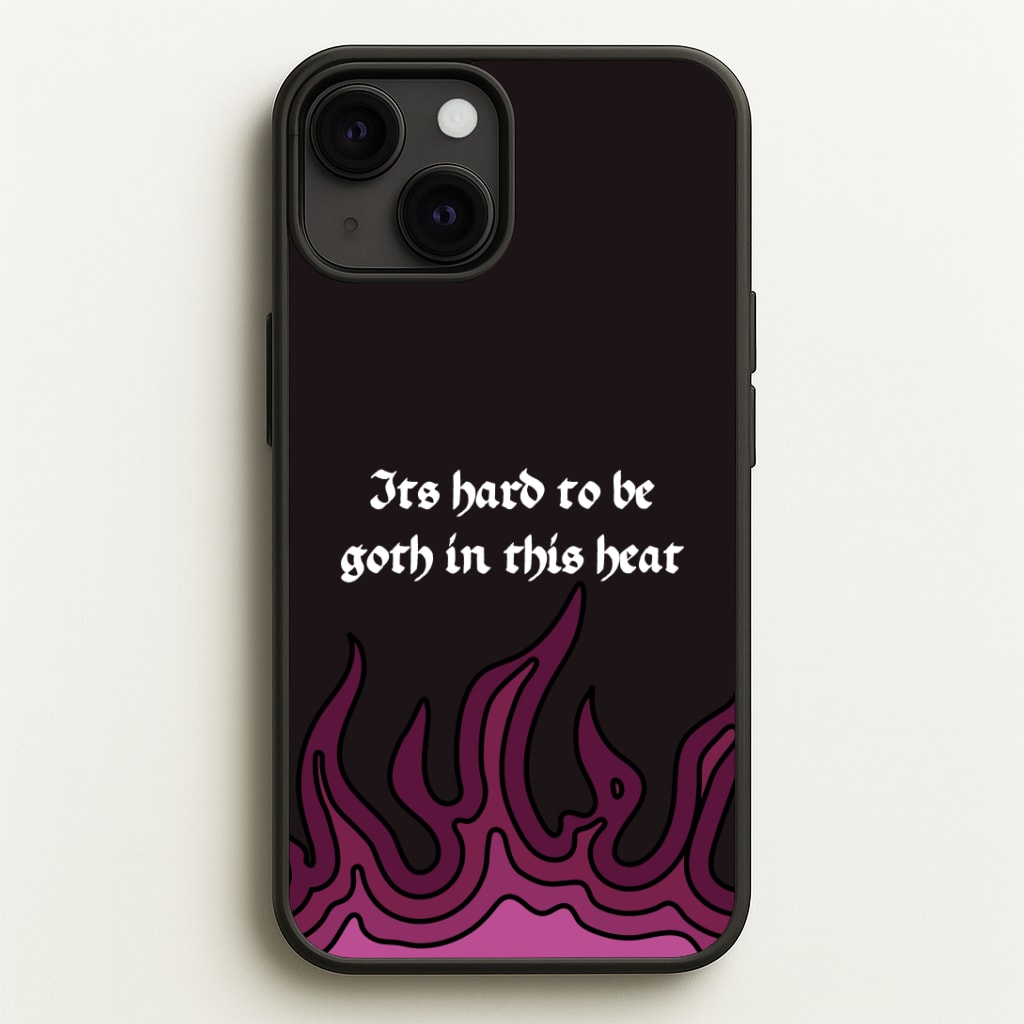 It's Hard To Be Goth In This Heat Phone Case
