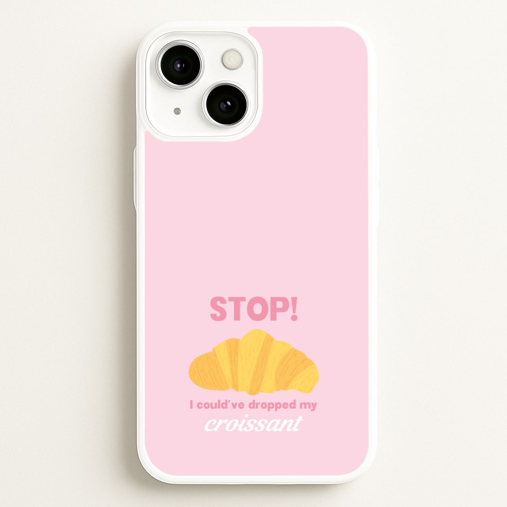 I Could've Dropped My Croissant - Memes Phone Case