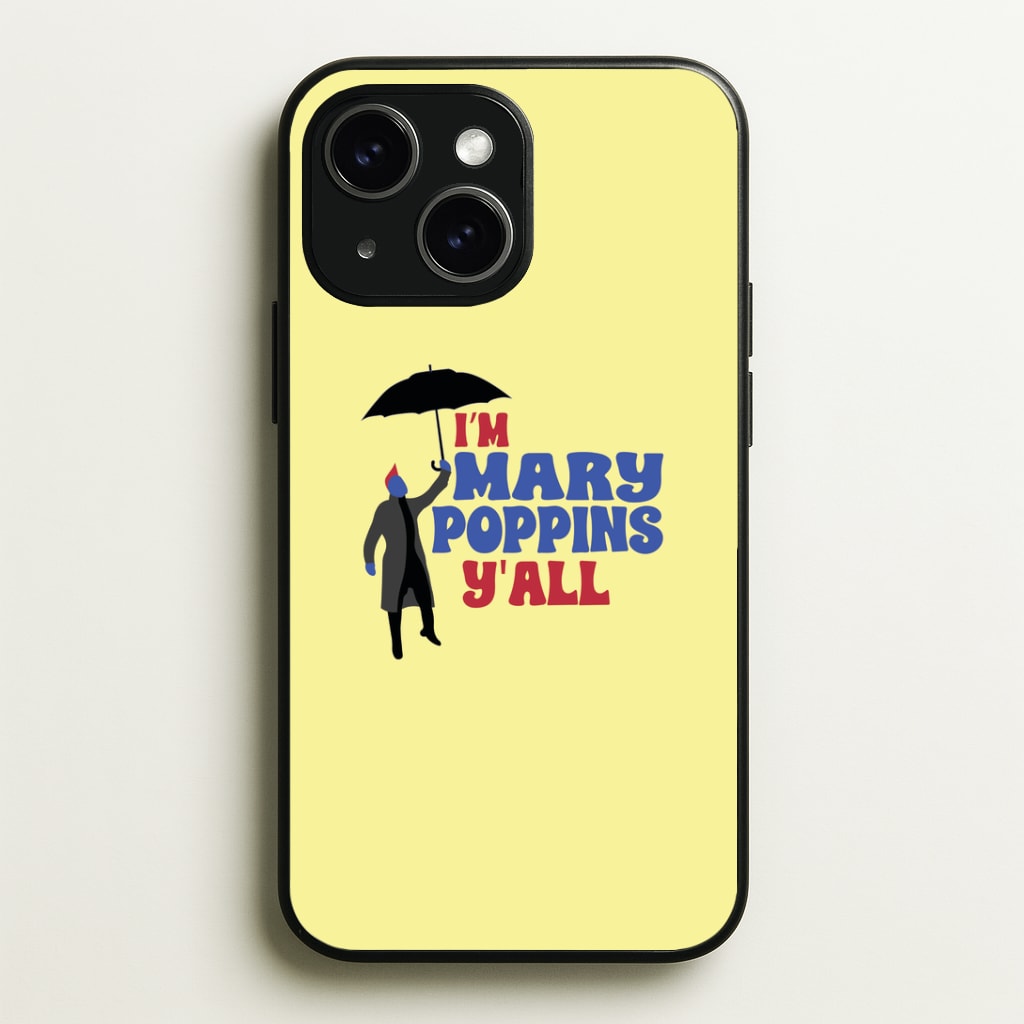 I'm Mary Poppins Y'all - GOTG Phone Case