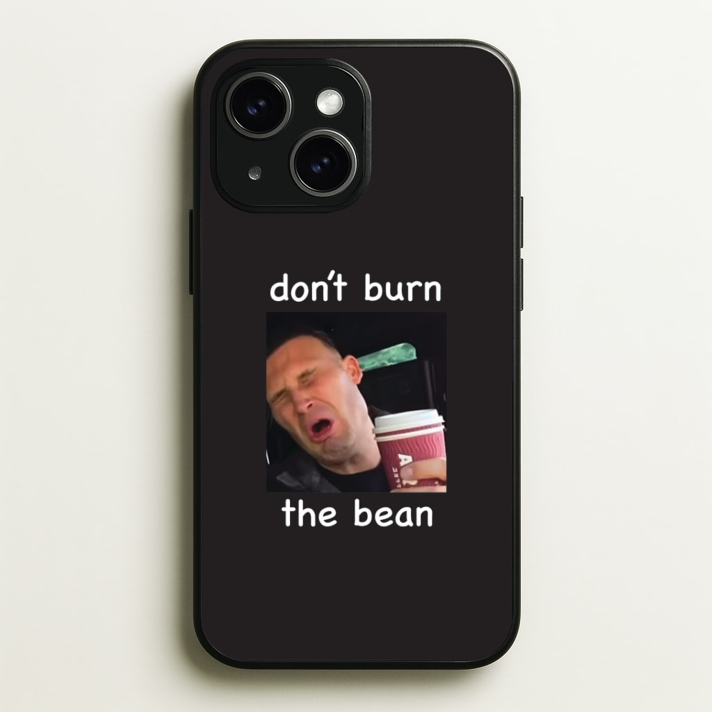 Don't Burn The Bean Phone Case