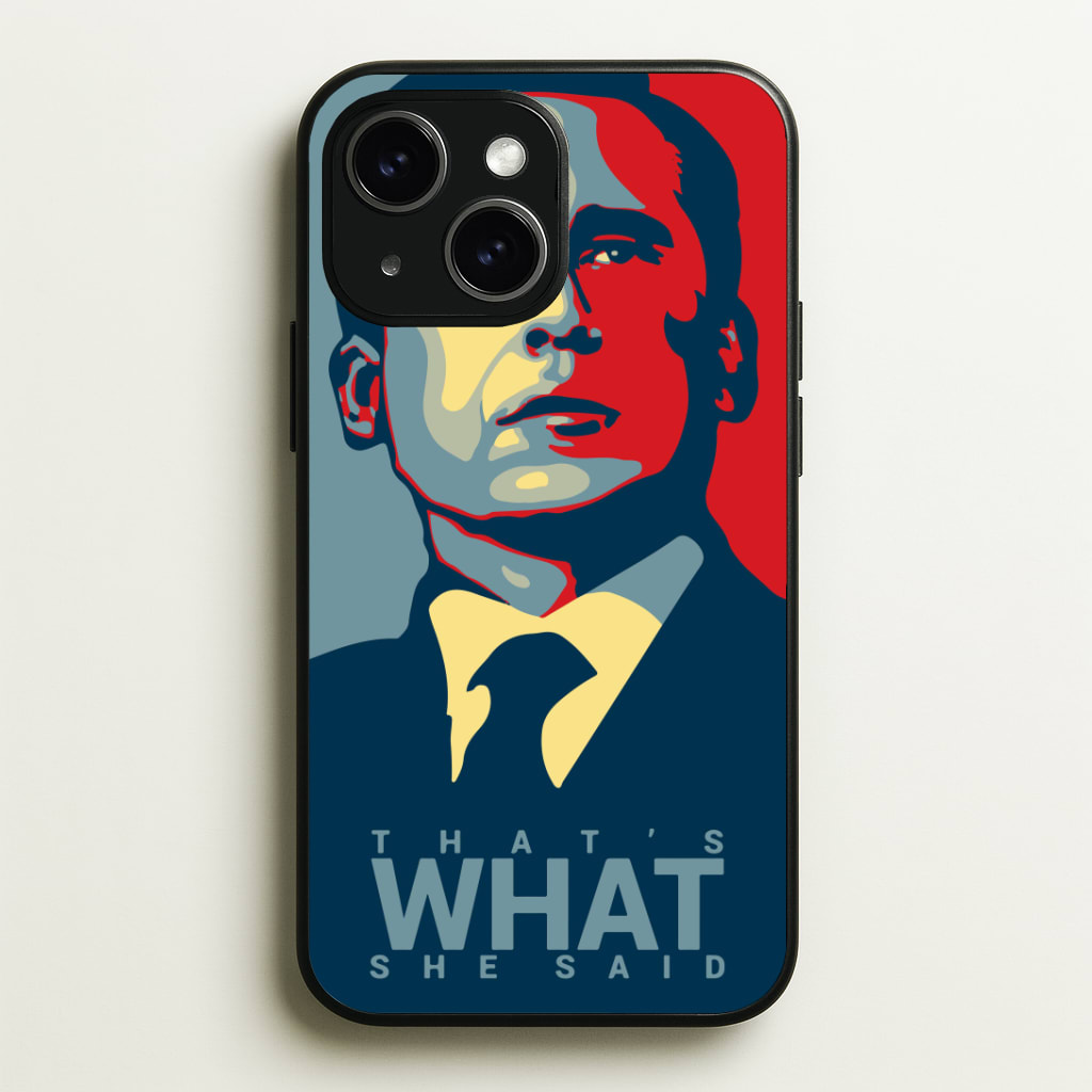 That's What She Said Phone Case