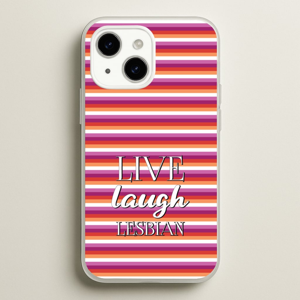 Live Laugh Lesbian - Pride Phone Case