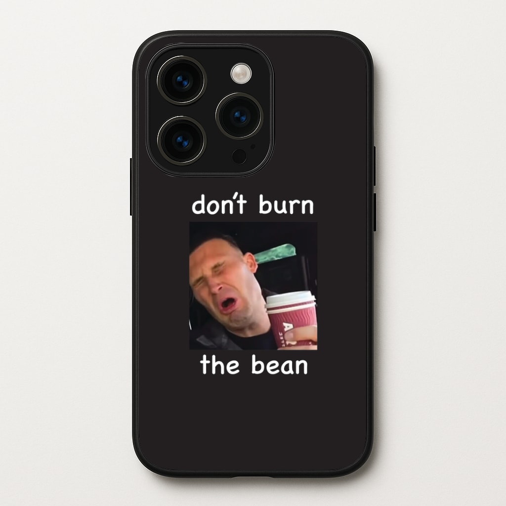 Don't Burn The Bean Phone Case