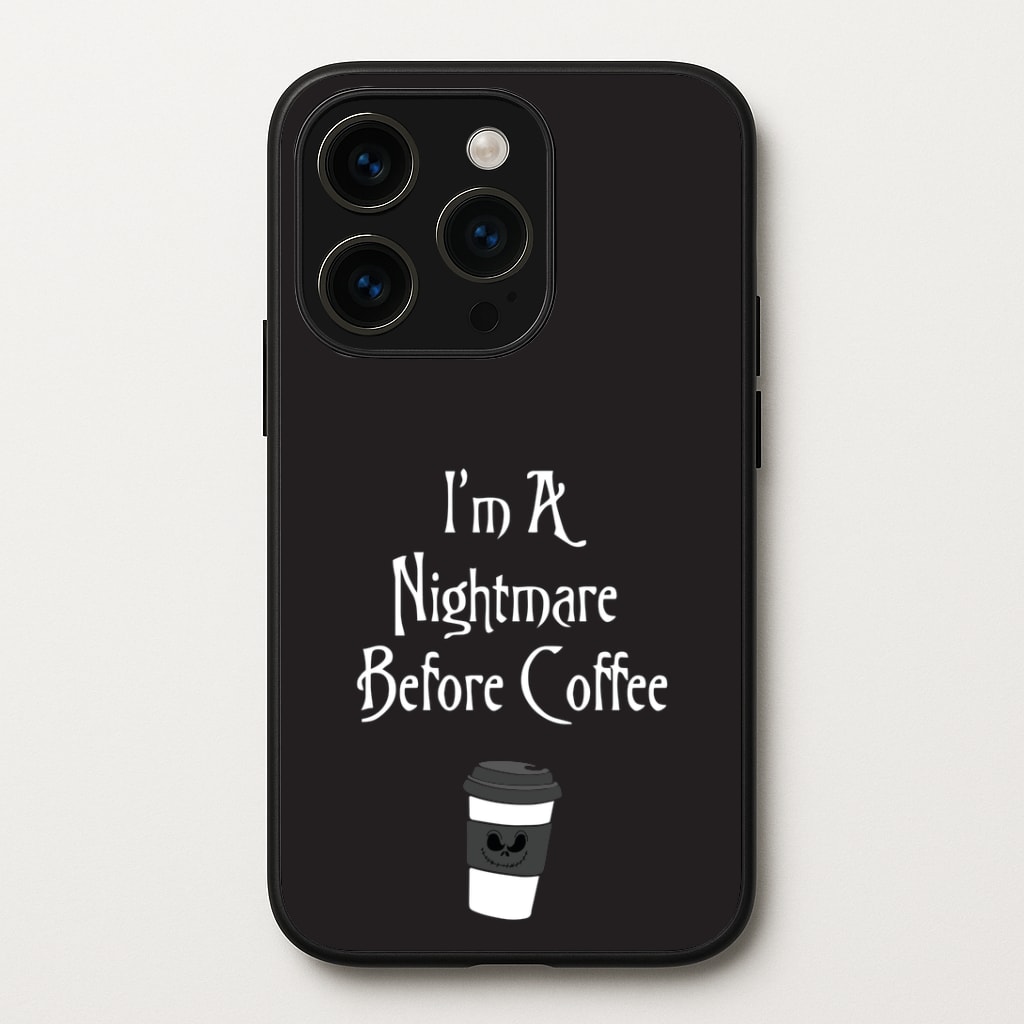 I'm A Nightmare Before Coffee Phone Case