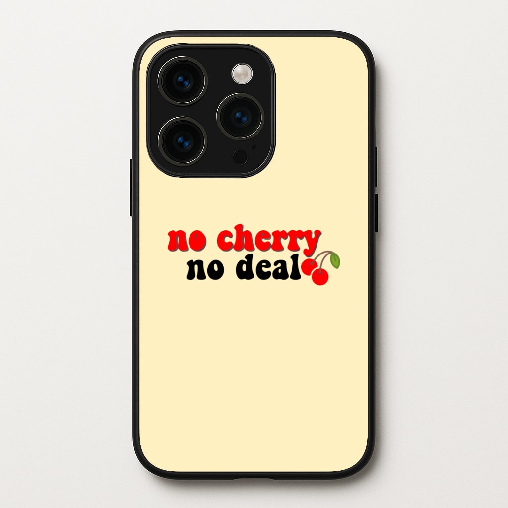 No Cherry No Deal Phone Case