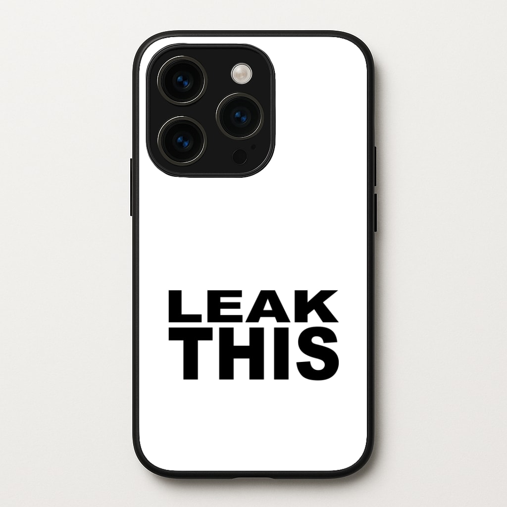 Leak This Phone Case
