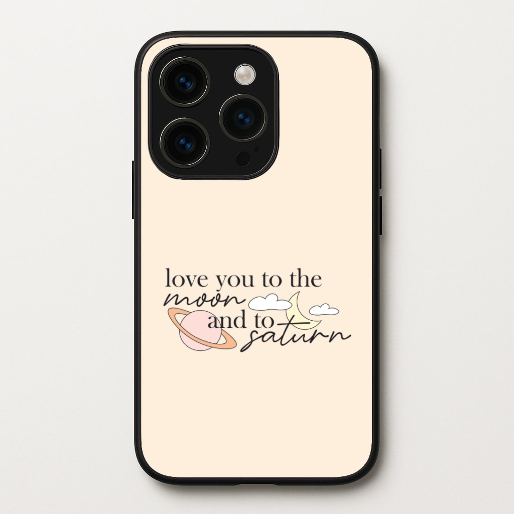 Love You To The Moon And Saturn Phone Case
