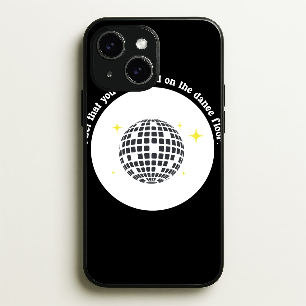 I bet that you look good on the dance floor Phone Case - iPhone 15 / Standard