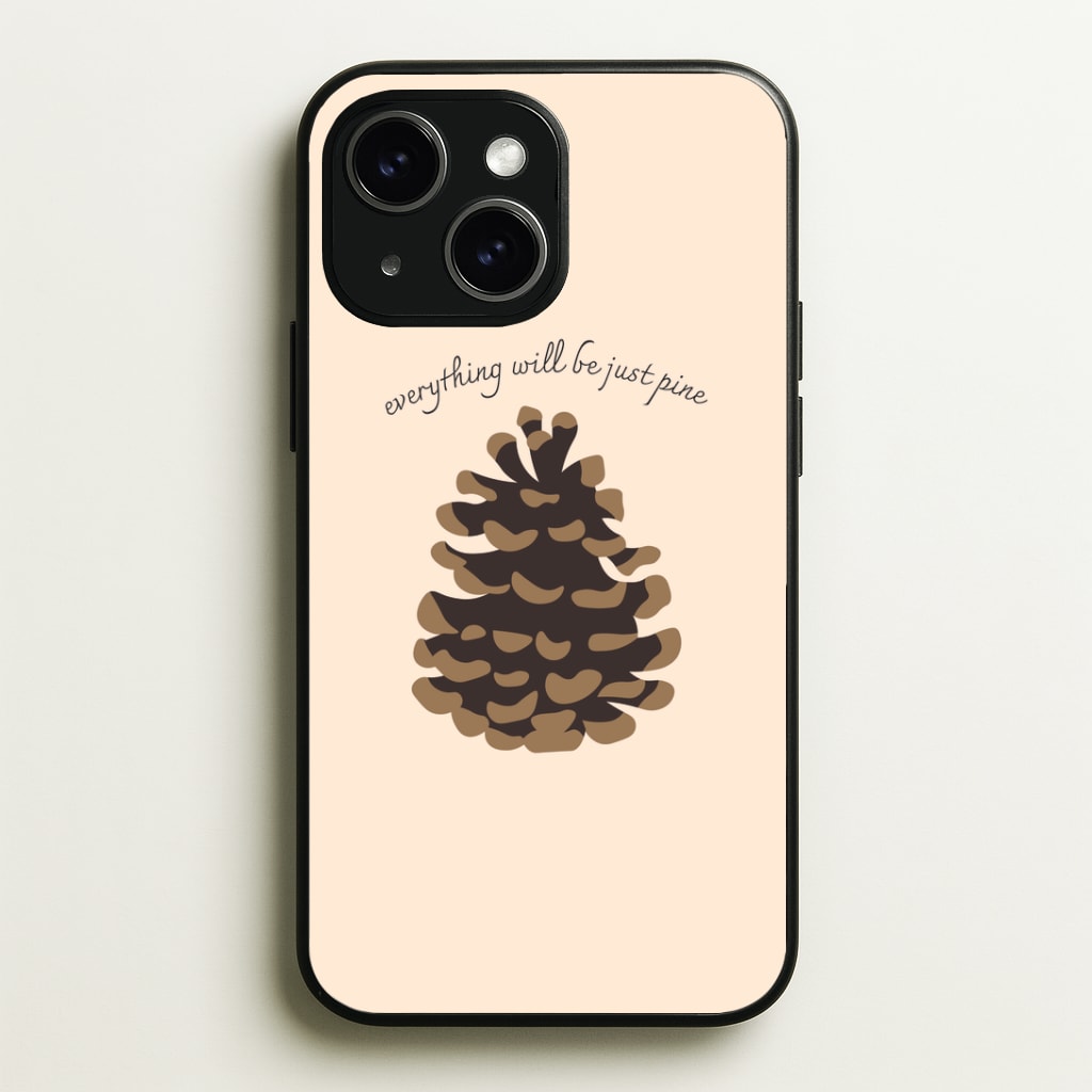 Everything Will Be Just Pine - Autumn Phone Case - iPhone 15 / Standard