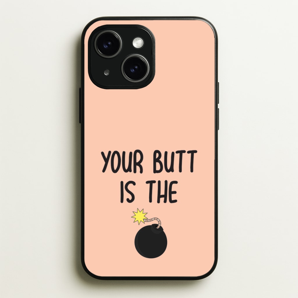 Your Butt Is The Bomb - B99 Phone Case - iPhone 15 / Standard