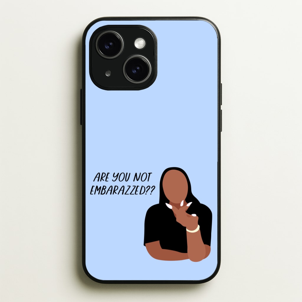 Are You Not Embarazzed? - British Pop Culture Phone Case - iPhone 15 / Standard