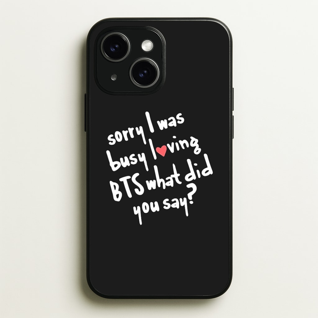 Sorry I Was Busy Loving K-Pop Band Phone Case - iPhone 15 / Standard