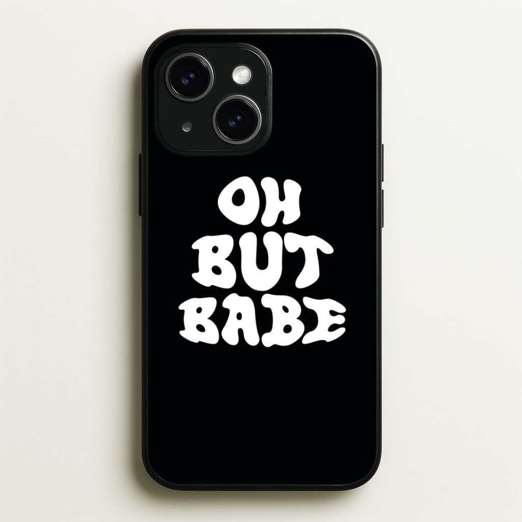 Oh But Babe Phone Case - iPhone 15 / Standard