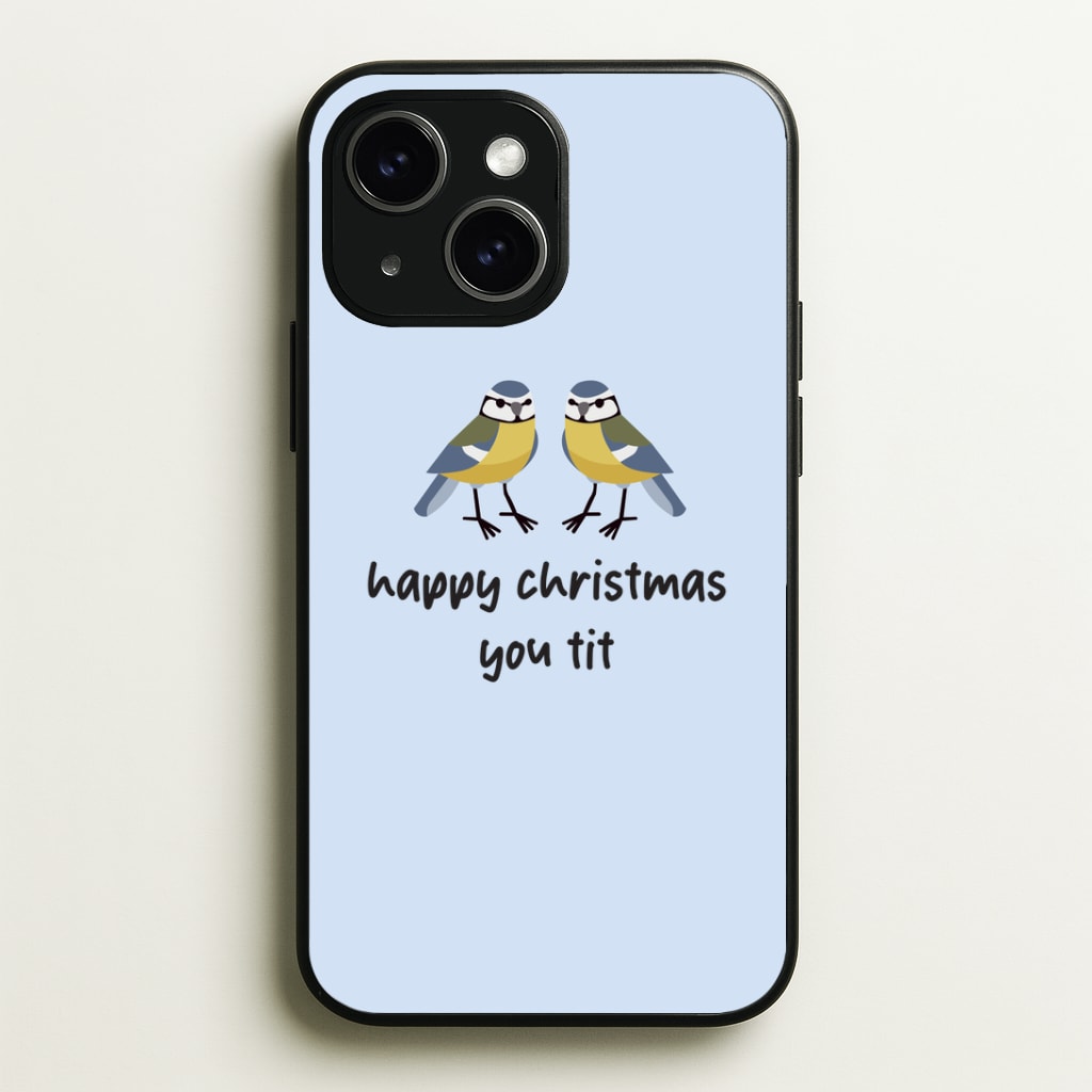 Happy Christmas You Tit - Christmas Phone Case - iPhone 15 / Standard