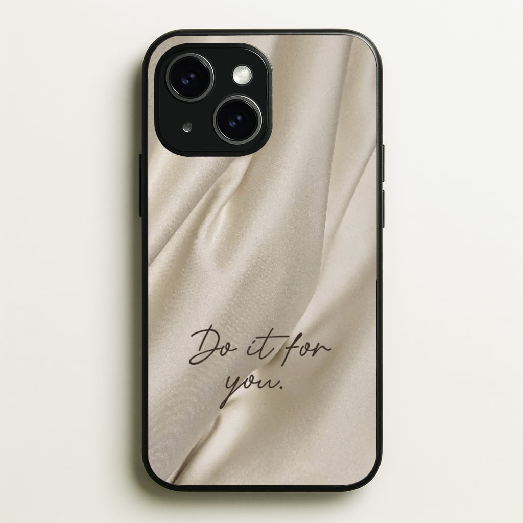 Do It For You Silk Phone Case - iPhone 15 / Standard