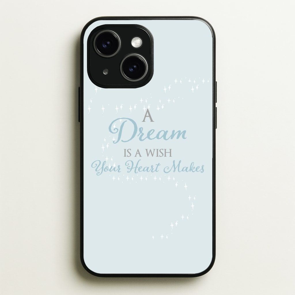 A Dream Is A Wish Your Heart Makes Phone Case - iPhone 15 / Standard