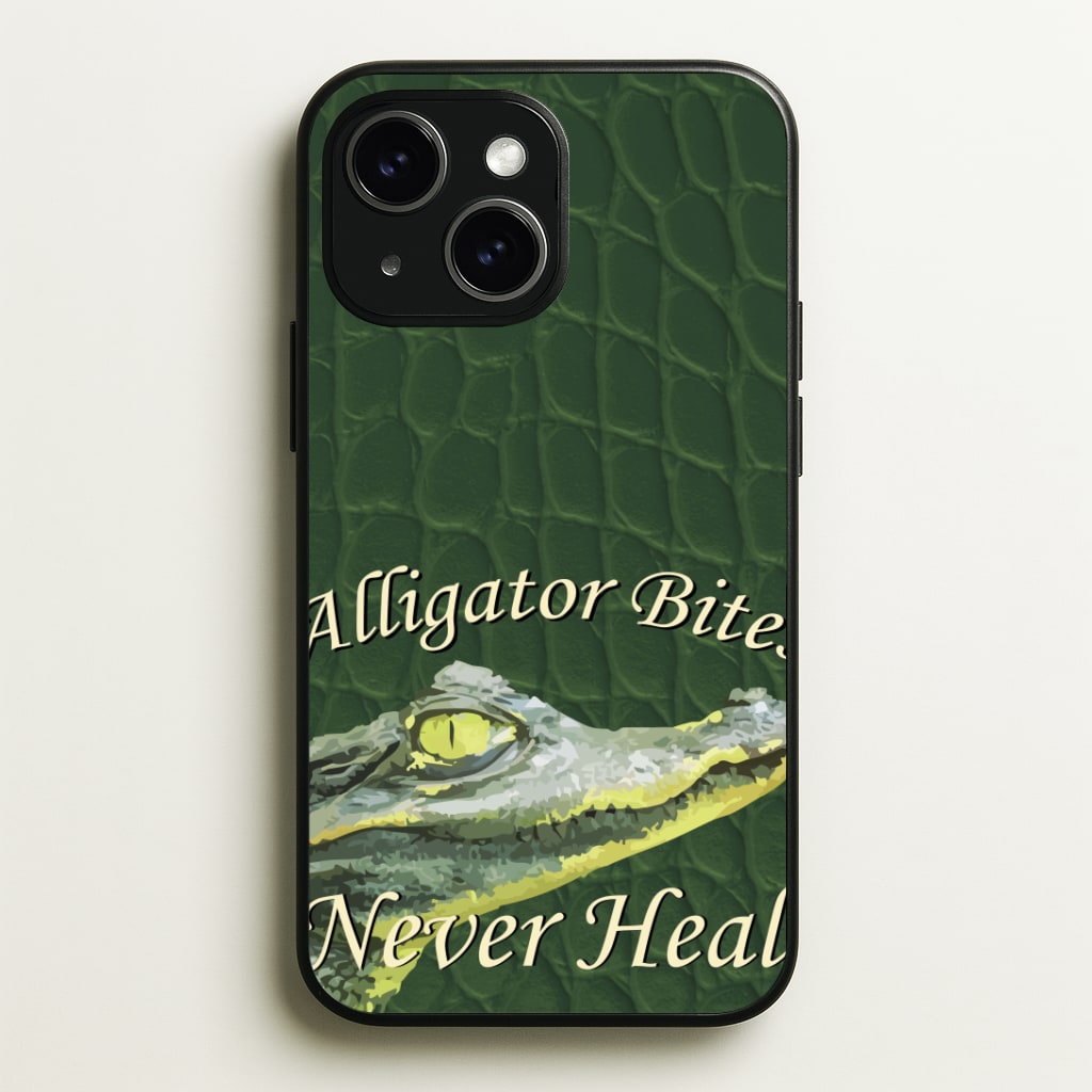 Alligator Bites Never Heal Phone Case - iPhone 15 / Standard