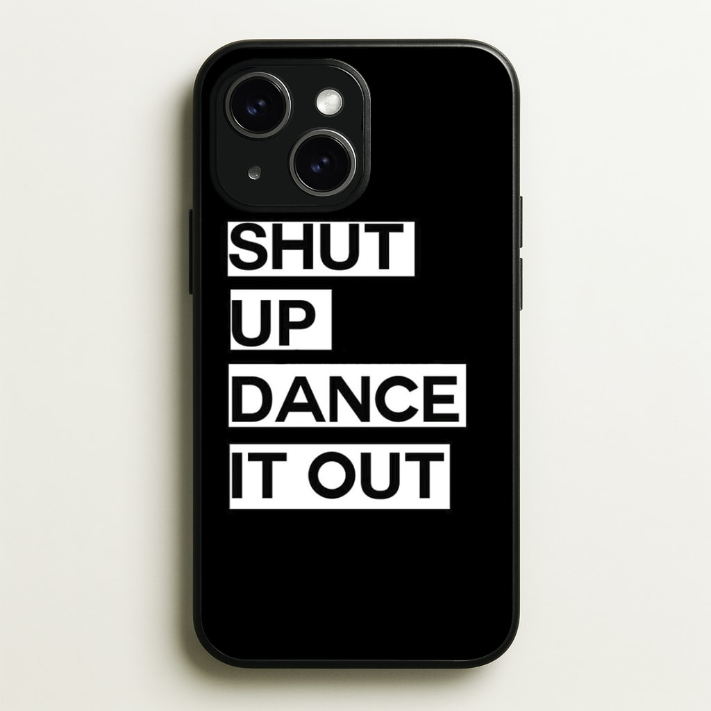 Shut Up Dance It Out - Grey's Phone Case - iPhone 15 / Standard