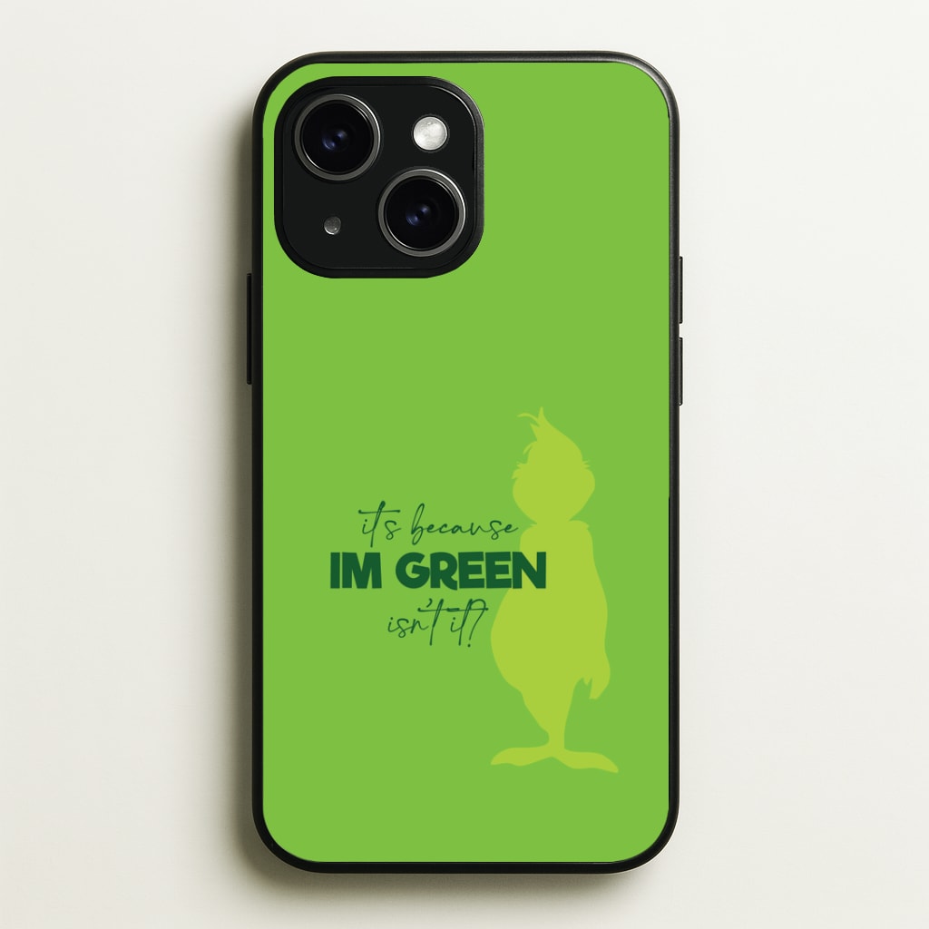 Because I'm Green Phone Case - iPhone 15 / Standard