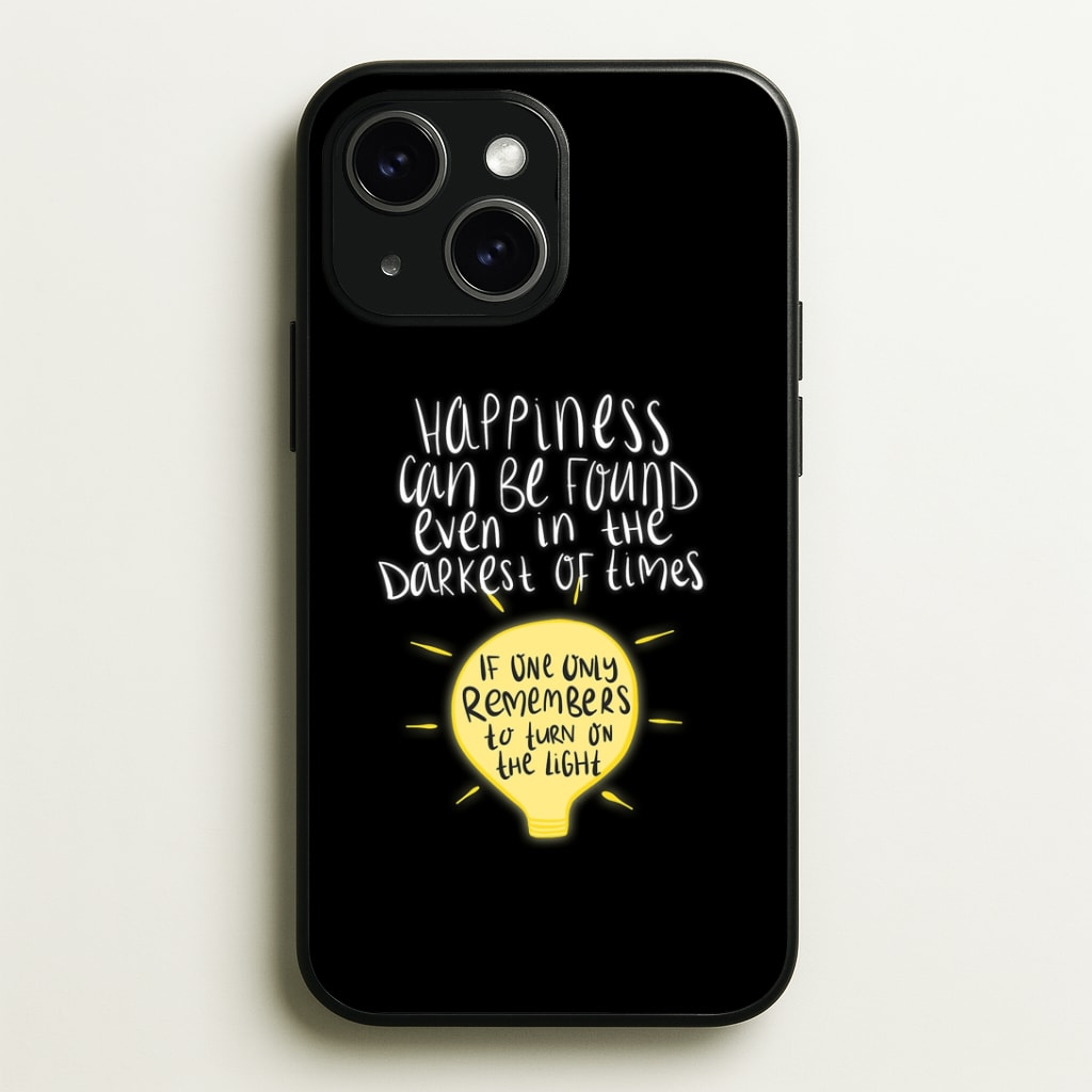 Happiness Can Be Found In The Darkest of Times Phone Case - iPhone 15 / Standard