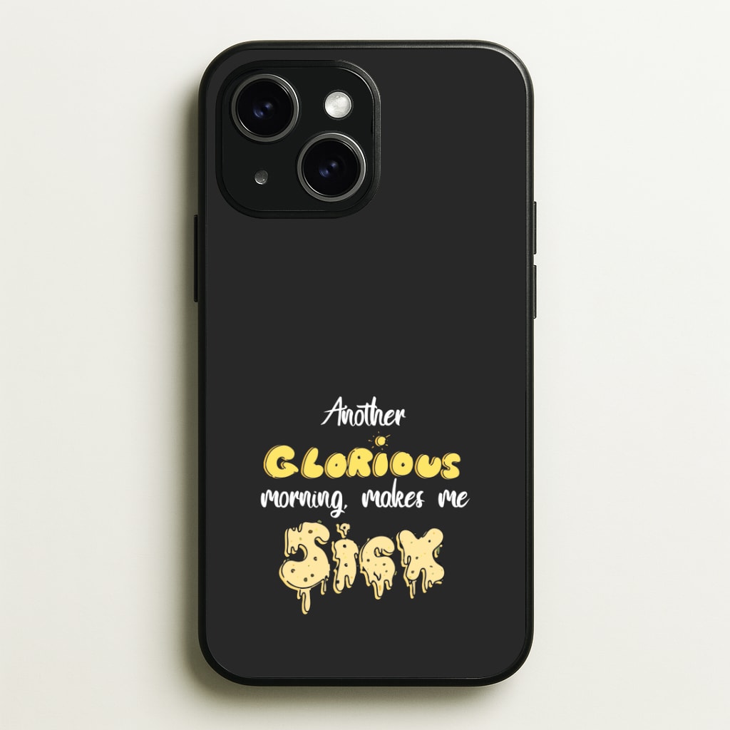 Another Glorious Morning Makes Me Sick - Hocus Halloween Phone Case - iPhone 15 / Standard