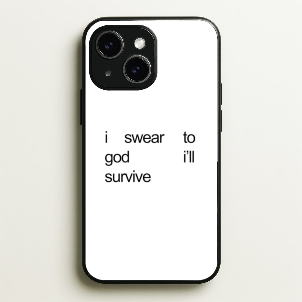 I Swear To God I'll Survive Phone Case - iPhone 15 / Standard
