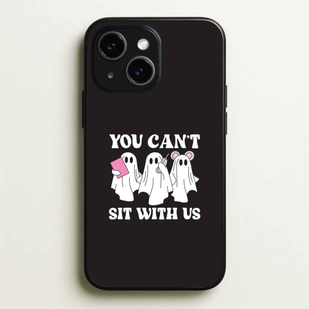 You Can't Sit With Us Ghosts Phone Case - iPhone 15 / Standard