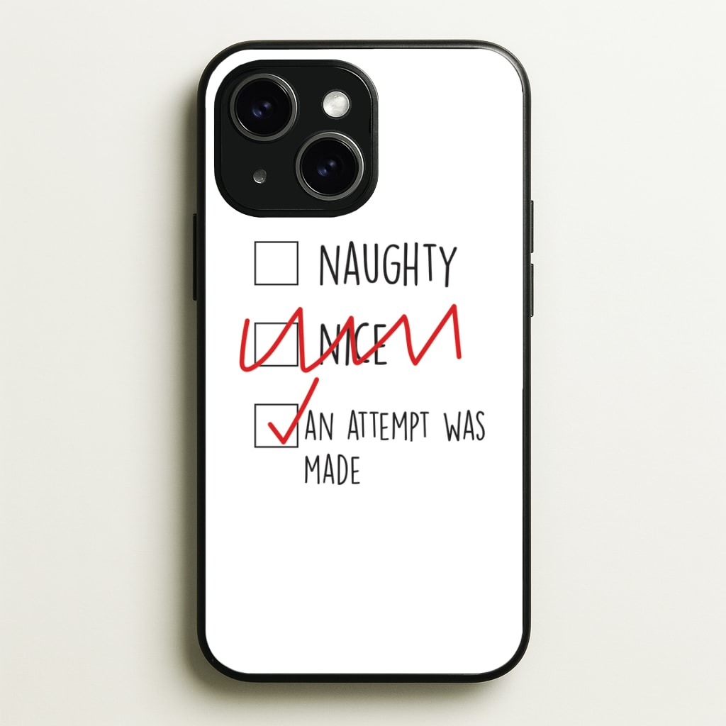 An Attempt Was Made - Naughty Or Nice Phone Case - iPhone 15 / Standard