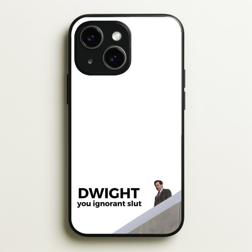 Dwight, You Ignorant Slut Phone Case - iPhone 15 / Standard