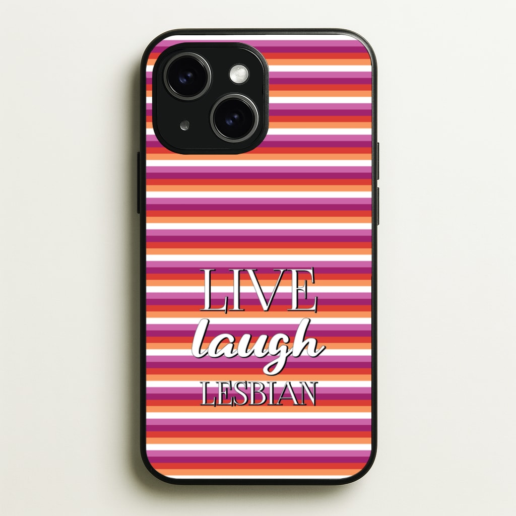 Live Laugh Lesbian - Pride Phone Case - iPhone 15 / Standard