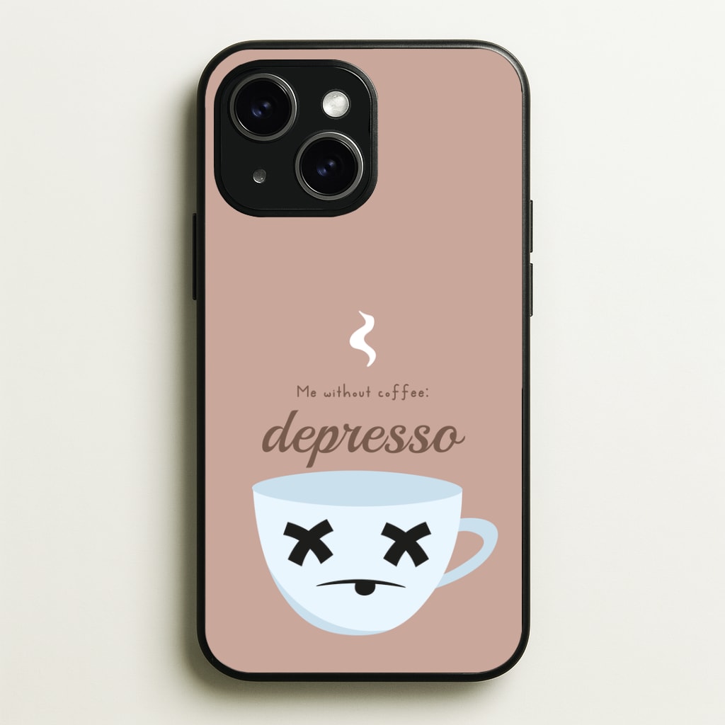Depresso - Funny Quotes Phone Case - iPhone 15 / Standard