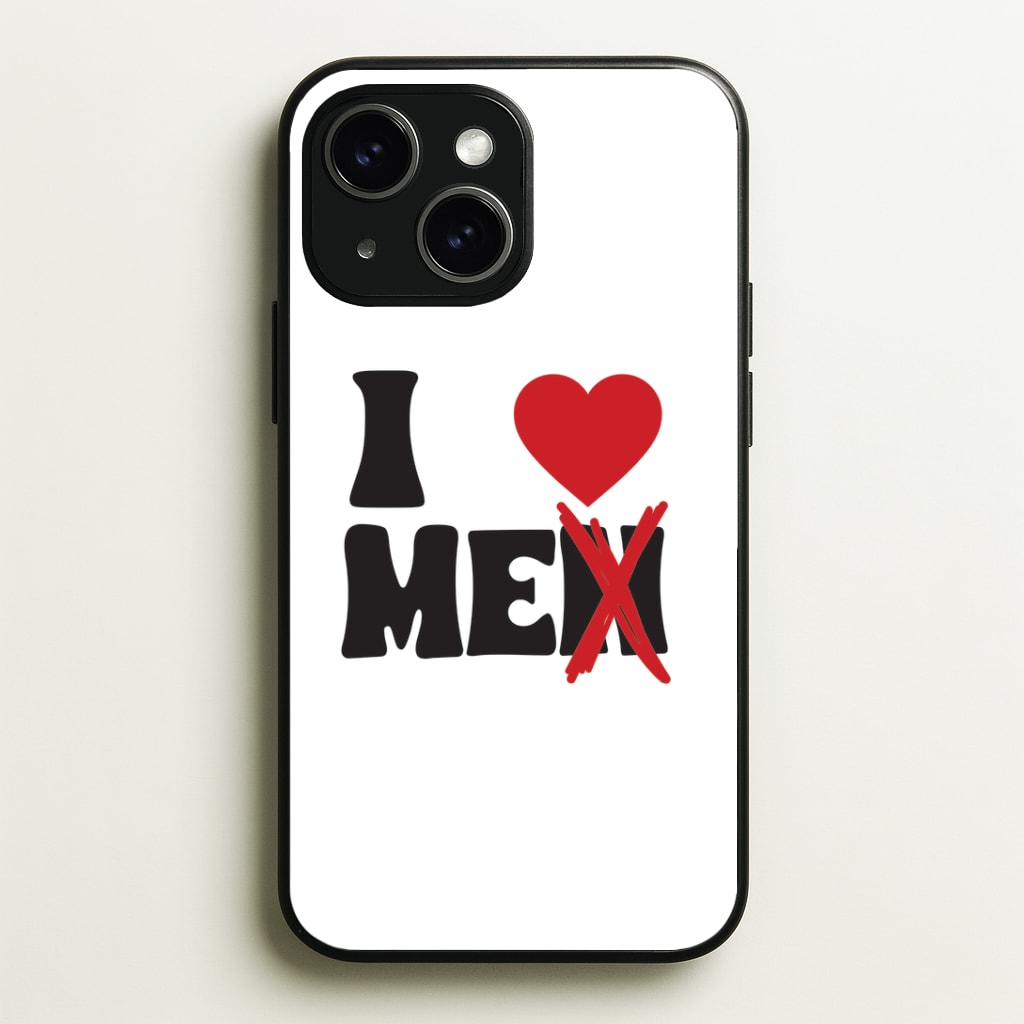 I Love Me - Funny Quotes Phone Case - iPhone 15 / Standard