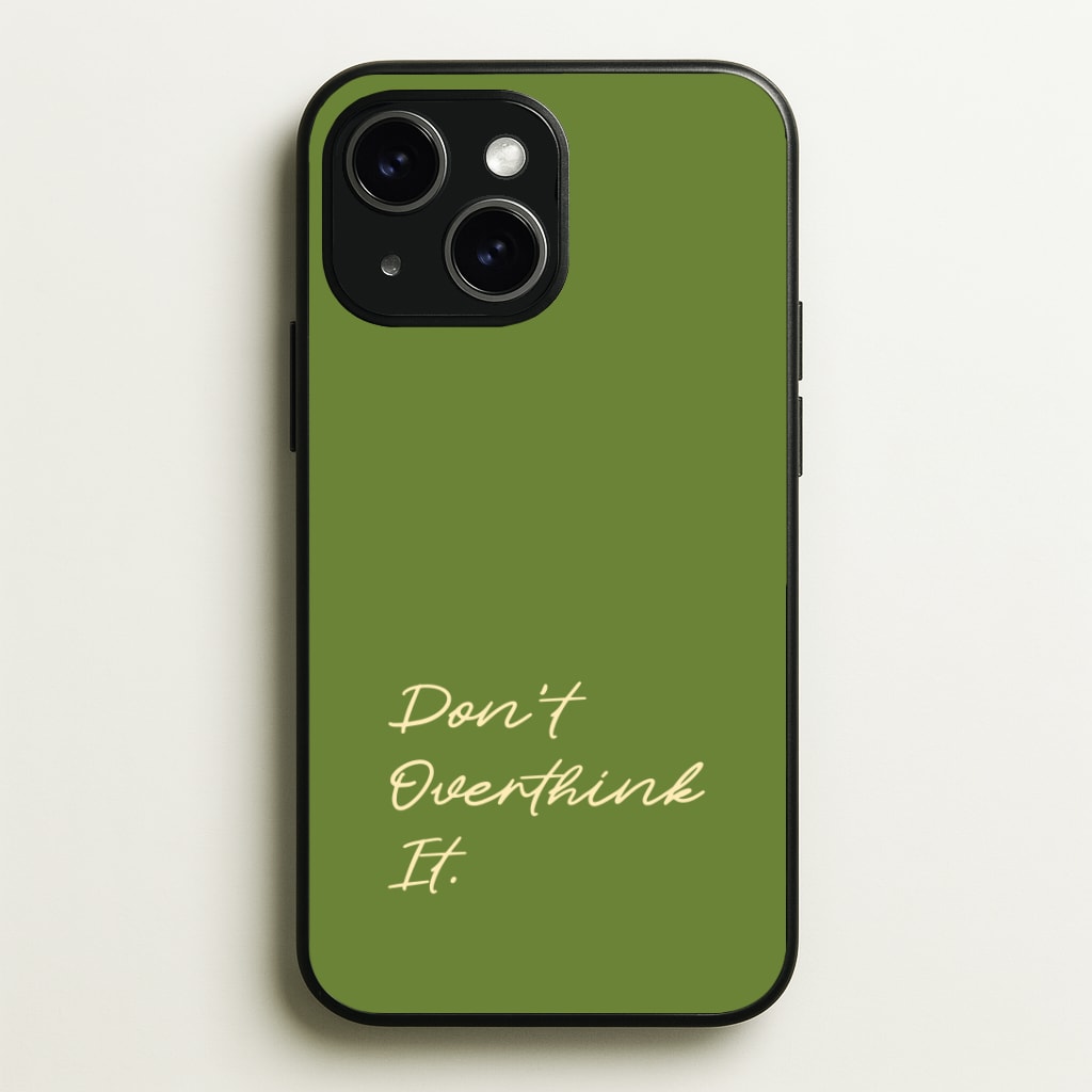 Sage Green Don't Overthink It Phone Case - iPhone 15 / Standard