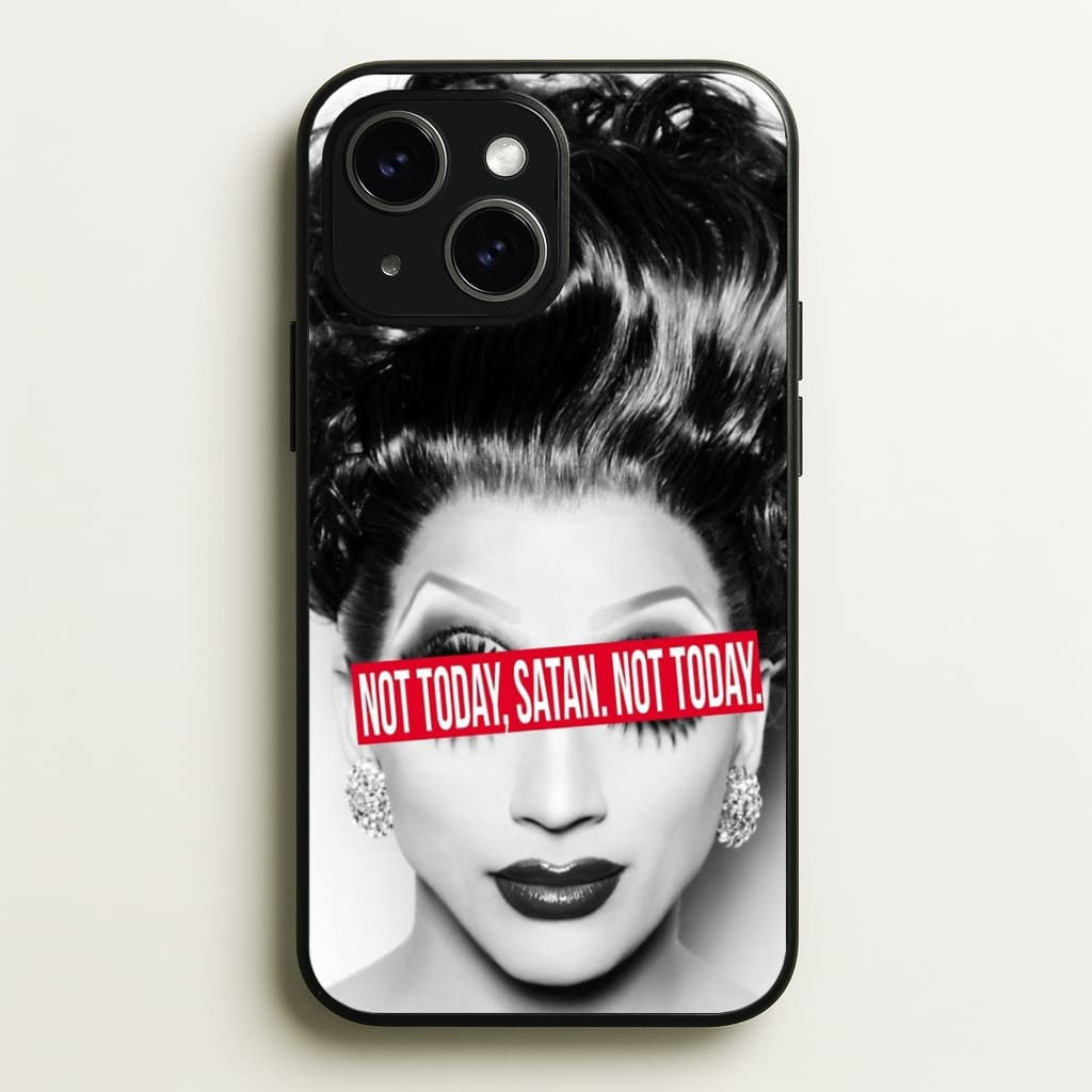 Not Today, Satan. Not Today - Drag Queen's Drag Race Phone Case - iPhone 15 / Standard